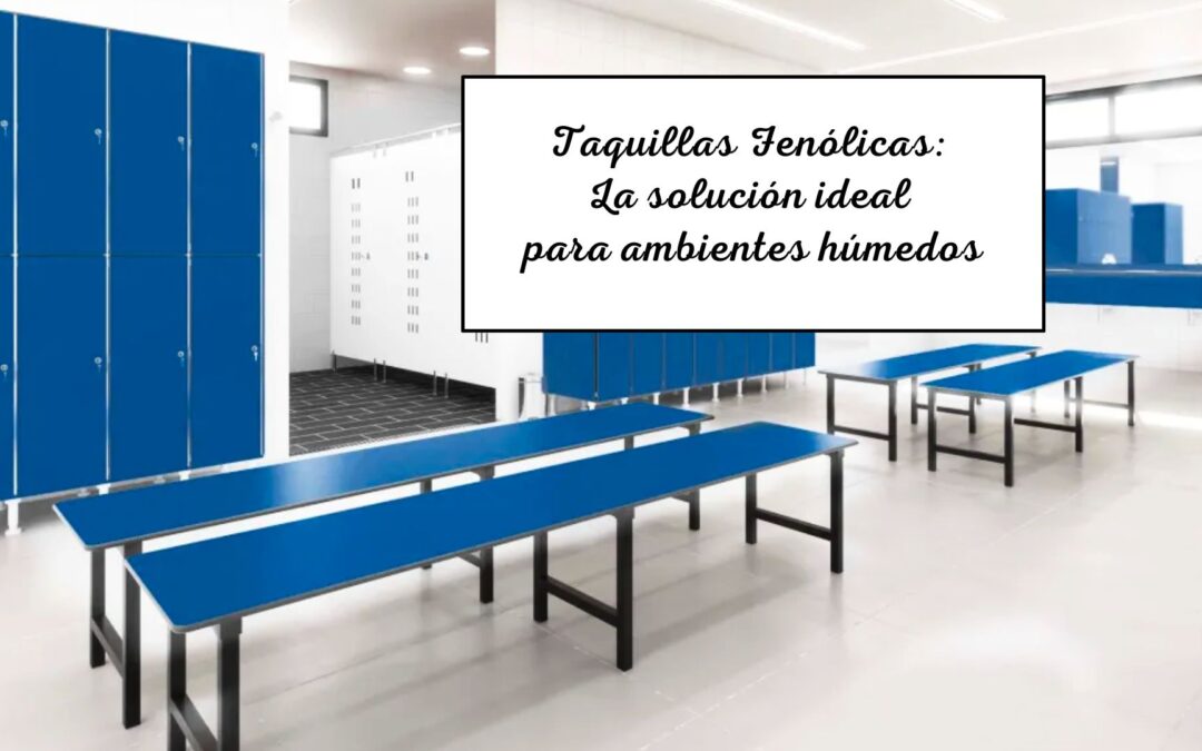 Taquillas Fenólicas: La solución ideal para ambientes húmedos